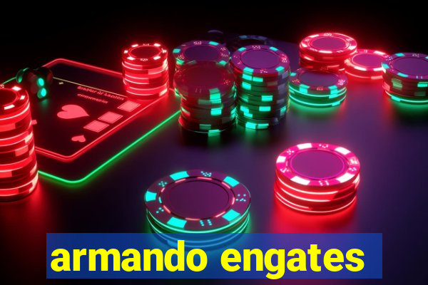 armando engates