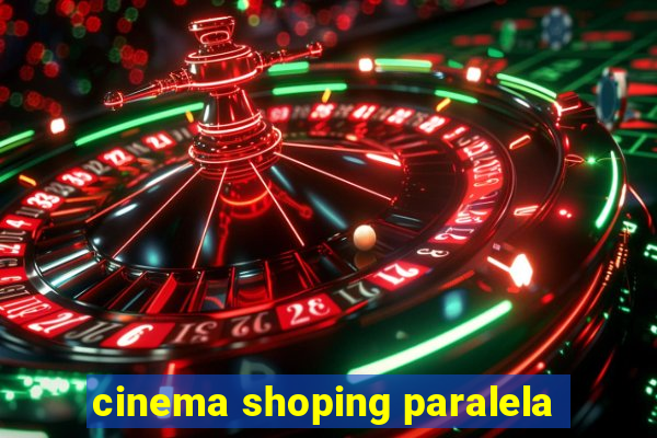 cinema shoping paralela