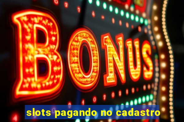 slots pagando no cadastro