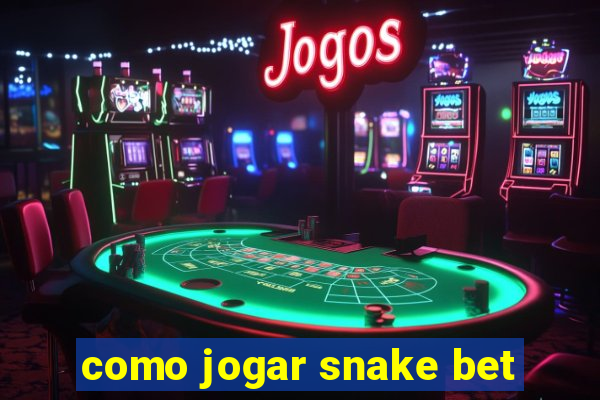 como jogar snake bet