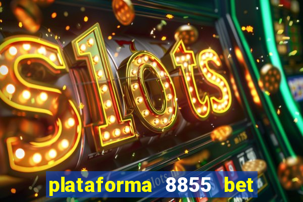 plataforma 8855 bet é confiável