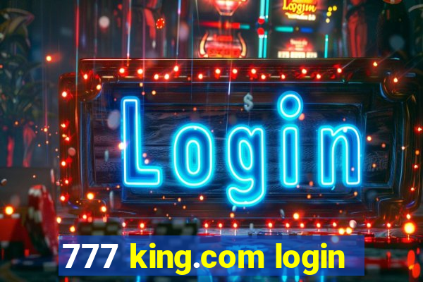 777 king.com login