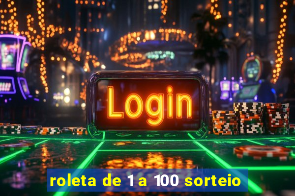 roleta de 1 a 100 sorteio