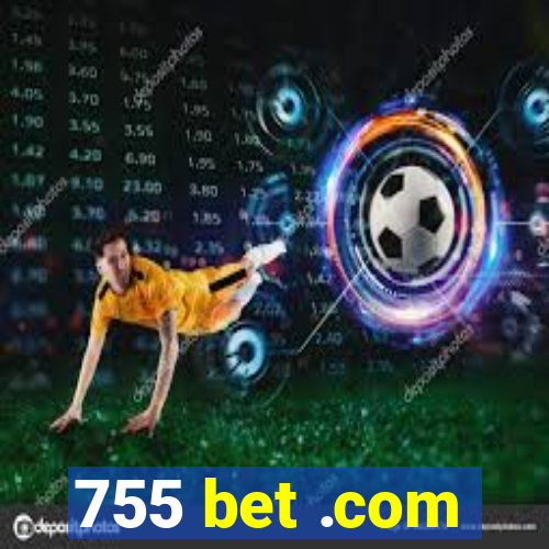 755 bet .com