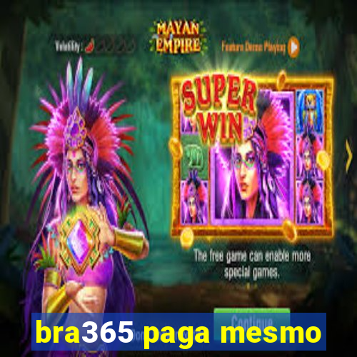 bra365 paga mesmo