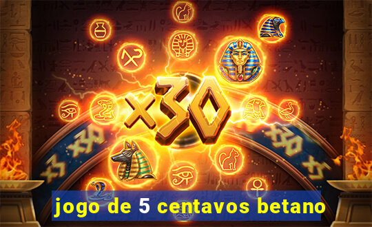 jogo de 5 centavos betano