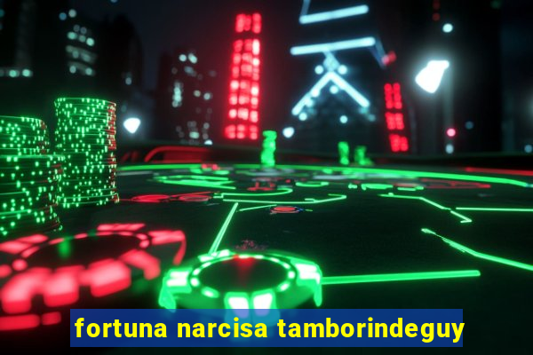 fortuna narcisa tamborindeguy