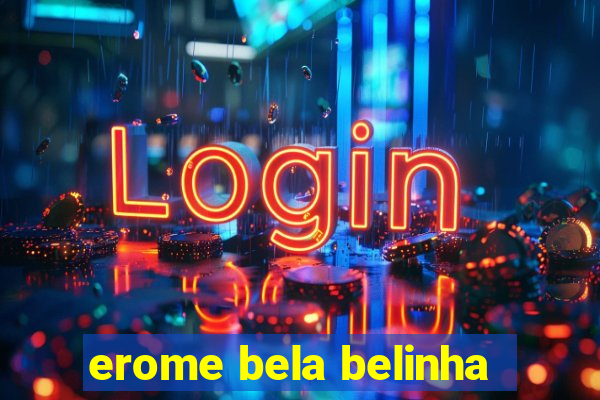 erome bela belinha