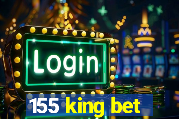 155 king bet