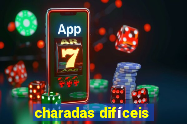 charadas difíceis