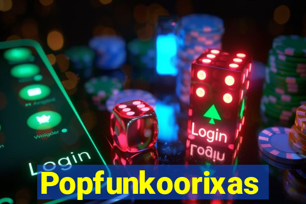 Popfunkoorixas