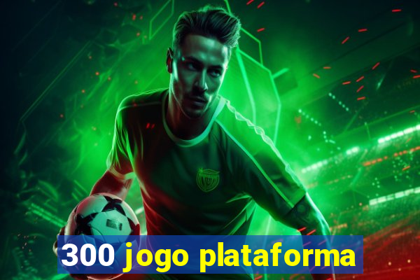 300 jogo plataforma