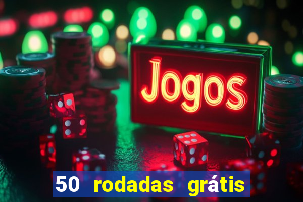 50 rodadas grátis no cadastro sem depósito