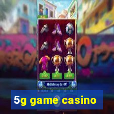 5g game casino