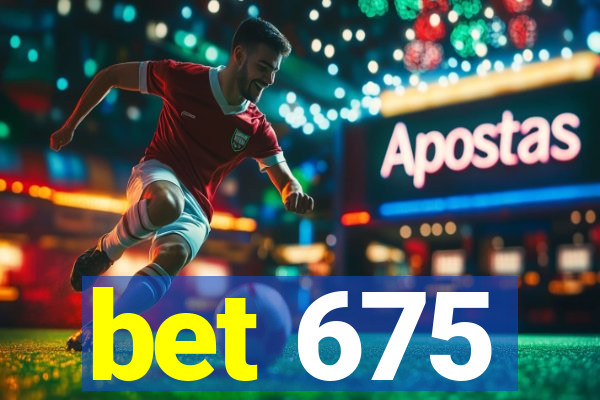 bet 675