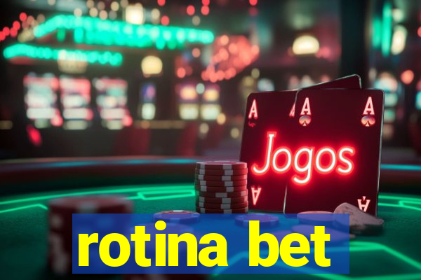 rotina bet