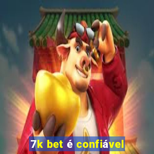 7k bet é confiável