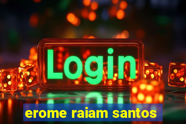 erome raiam santos