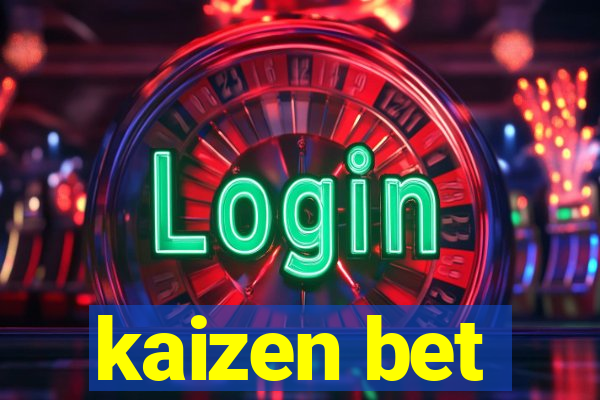 kaizen bet