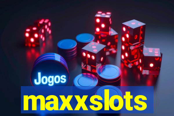 maxxslots