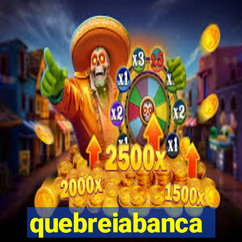 quebreiabanca