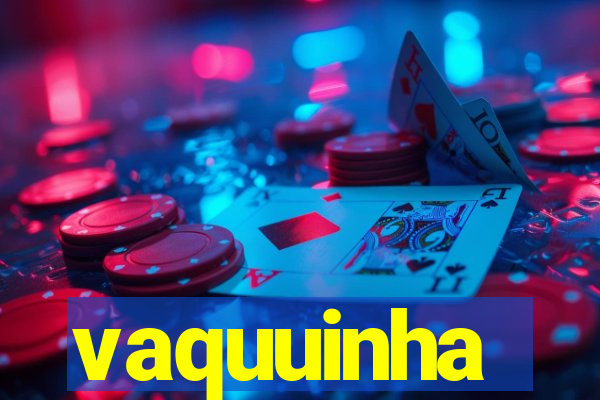 vaquuinha