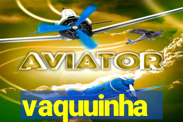 vaquuinha