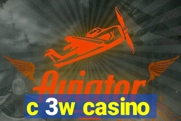 c 3w casino