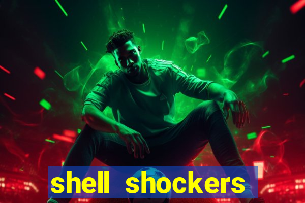 shell shockers crazy games