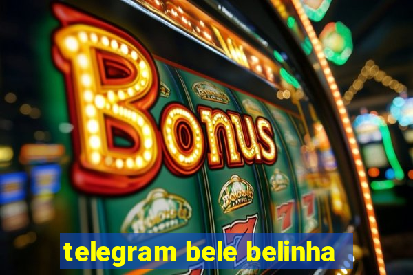 telegram bele belinha