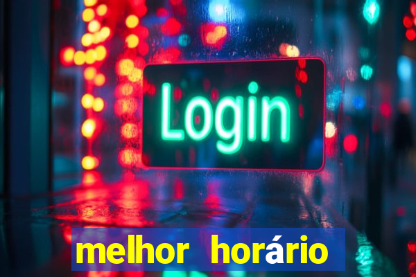 melhor horário para jogar fortune tiger de tarde