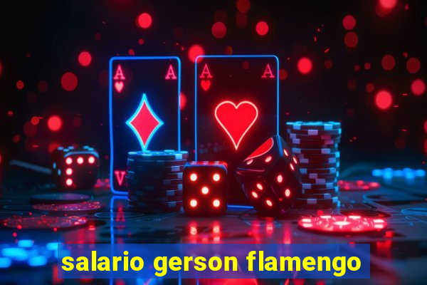 salario gerson flamengo