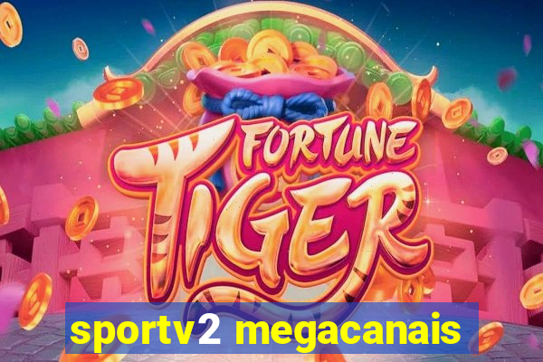 sportv2 megacanais