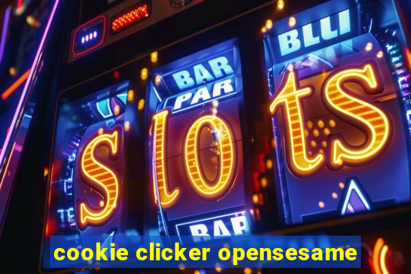 cookie clicker opensesame