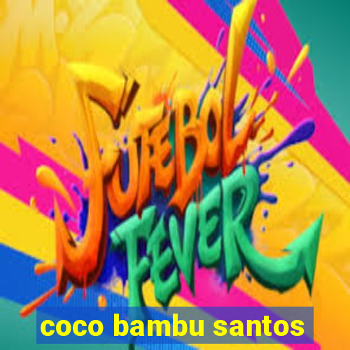 coco bambu santos