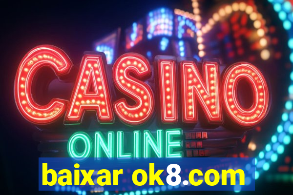 baixar ok8.com