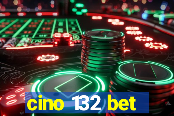 cino 132 bet