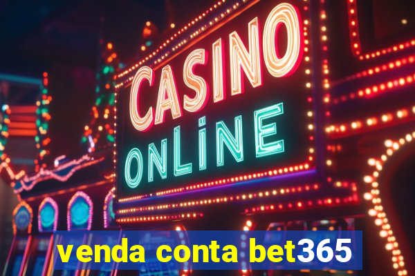 venda conta bet365