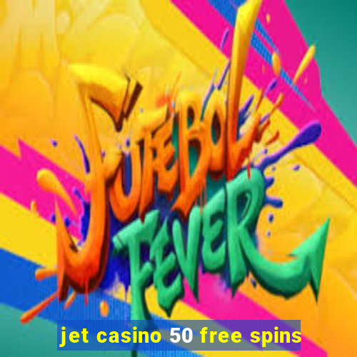 jet casino 50 free spins