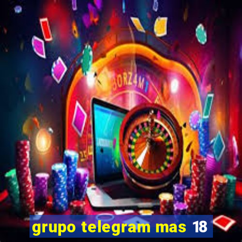 grupo telegram mas 18