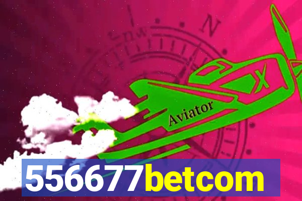 556677betcom