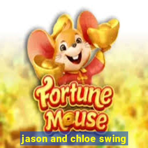 jason and chloe swing