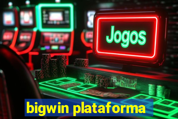 bigwin plataforma