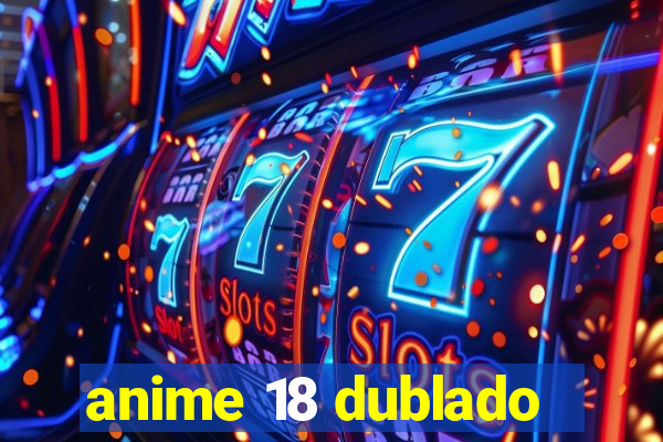 anime 18 dublado