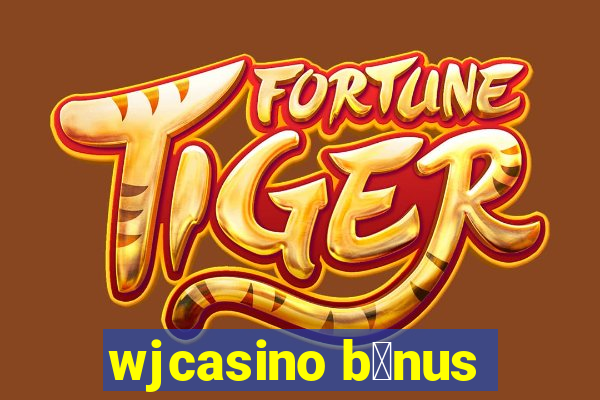 wjcasino b么nus