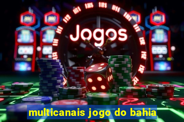 multicanais jogo do bahia