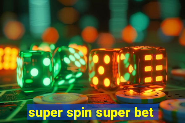 super spin super bet