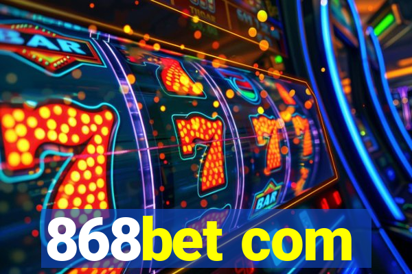 868bet com