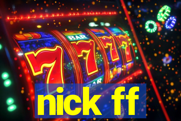 nick ff