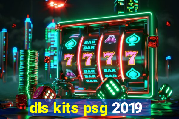 dls kits psg 2019